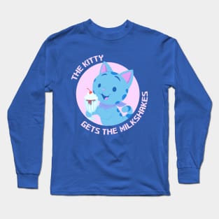 The Kitty Gets the Milkshakes Long Sleeve T-Shirt